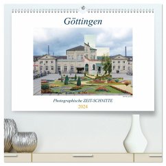 Göttingen, Photographische ZEIT-SCHNITTE (hochwertiger Premium Wandkalender 2024 DIN A2 quer), Kunstdruck in Hochglanz - Wahby, Tamara