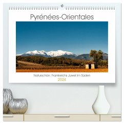 Pyrénées-Orientales. Naturschön: Frankreichs Perle im Süden (hochwertiger Premium Wandkalender 2024 DIN A2 quer), Kunstdruck in Hochglanz