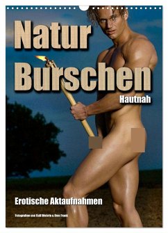 Naturburschen Hautnah (Wandkalender 2024 DIN A3 hoch), CALVENDO Monatskalender - Wehrle & Uwe Frank, Ralf