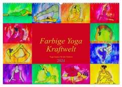 Farbige Yoga Kraftwelt - Yoga Asanas für die Chakren (Wandkalender 2024 DIN A2 quer), CALVENDO Monatskalender - Schimmack, Michaela