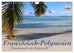Französisch-Polynesien - Trauminseln im Südpazifik (Wandkalender 2024 DIN A4 quer), CALVENDO Monatskalender
