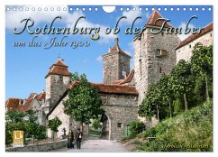 Rothenburg ob der Tauber um das Jahr 1900 ¿ Fotos neu restauriert und detailcoloriert. (Wandkalender 2024 DIN A4 quer), CALVENDO Monatskalender