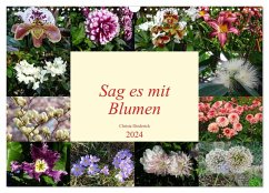 Sag es mit Blumen (Wandkalender 2024 DIN A3 quer), CALVENDO Monatskalender - Diederich, Christa