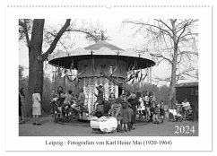 Leipzig : Fotografien von Karl Heinz Mai (1920-1964) (Wandkalender 2024 DIN A2 quer), CALVENDO Monatskalender - Heinz Mai, hrsg. Karl Detlef Mai, Karl