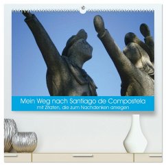 Mein Weg nach Santiago de Compostela mit Zitaten (hochwertiger Premium Wandkalender 2024 DIN A2 quer), Kunstdruck in Hochglanz