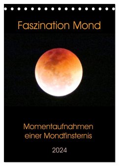Faszination Mond - Momentaufnahmen einer Mondfinsternis (Tischkalender 2024 DIN A5 hoch), CALVENDO Monatskalender - Schimmack, Claudia