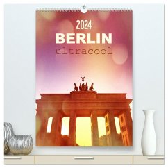 BERLIN ultracool (hochwertiger Premium Wandkalender 2024 DIN A2 hoch), Kunstdruck in Hochglanz
