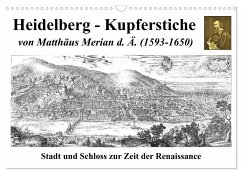 Heidelberg ¿ Kupferstiche von Matthäus Merian d. Ä. (1593-1650) (Wandkalender 2024 DIN A3 quer), CALVENDO Monatskalender