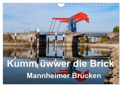 Kumm üwwer die Brück - Mannheimer Brücken (Wandkalender 2024 DIN A4 quer), CALVENDO Monatskalender - Seethaler, Thomas