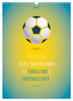 vollgeherzt: Der lustige Zitate-Wandkalender für Fußballfans und Sportbegeisterte! (Wandkalender 2024 DIN A3 hoch), CALVENDO Monatskalender