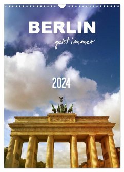 BERLIN geht immer (Wandkalender 2024 DIN A3 hoch), CALVENDO Monatskalender