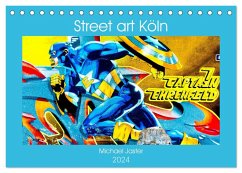 Street art Köln Michael Jaster (Tischkalender 2024 DIN A5 quer), CALVENDO Monatskalender