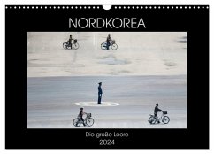 Nordkorea - Die große Leere (Wandkalender 2024 DIN A3 quer), CALVENDO Monatskalender