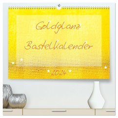 Goldglanz Bastelkalender (hochwertiger Premium Wandkalender 2024 DIN A2 quer), Kunstdruck in Hochglanz - Vahldiek, Carola