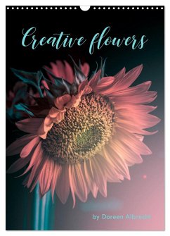 Creative flowers (Wandkalender 2024 DIN A3 hoch), CALVENDO Monatskalender