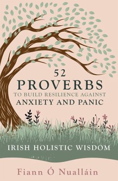 52 Proverbs to Build Resilience against Anxiety and Panic (eBook, ePUB) - Ó Nualláin, Fiann