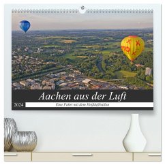 Aachen aus der Luft - Eine Fahrt mit dem Heißluftballon (hochwertiger Premium Wandkalender 2024 DIN A2 quer), Kunstdruck in Hochglanz - Braunleder, Gisela
