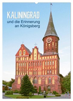 Kaliningrad und seine Erinnerung an Königsberg (Wandkalender 2024 DIN A2 hoch), CALVENDO Monatskalender