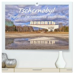Tschernobyl - Prypjat - Die radioaktive Geisterstadt (hochwertiger Premium Wandkalender 2024 DIN A2 quer), Kunstdruck in Hochglanz - Hackstein, Bettina