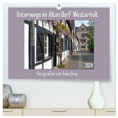 Unterwegs im Alten Dorf Westerholt (hochwertiger Premium Wandkalender 2024 DIN A2 quer), Kunstdruck in Hochglanz