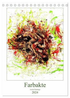 Farbakte - Action Paintings (Tischkalender 2024 DIN A5 hoch), CALVENDO Monatskalender