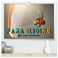 Paragliding - Mut zum Abenteuer (hochwertiger Premium Wandkalender 2024 DIN A2 quer), Kunstdruck in Hochglanz