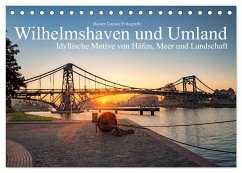 Wilhelmshaven und Umland - Idyllische Motive von Häfen, Meer und Landschaft (Tischkalender 2024 DIN A5 quer), CALVENDO Monatskalender