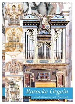 Barocke Orgeln in Su¨ddeutschland und Österreich (Wandkalender 2024 DIN A3 hoch), CALVENDO Monatskalender