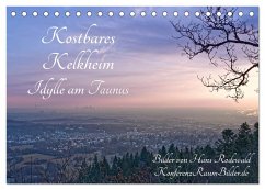 Kostbares Kelkheim - Idylle am Taunus (Tischkalender 2024 DIN A5 quer), CALVENDO Monatskalender