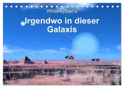 Irgendwo in dieser Galaxis (Tischkalender 2024 DIN A5 quer), CALVENDO Monatskalender