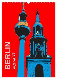 BERLIN POP-ART (Wandkalender 2024 DIN A3 hoch), CALVENDO Monatskalender