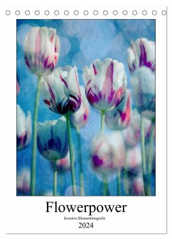 Flowerpower - Kreative Blumenfotografie (Tischkalender 2024 DIN A5 hoch), CALVENDO Monatskalender
