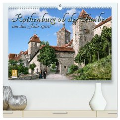 Rothenburg ob der Tauber um das Jahr 1900 ¿ Fotos neu restauriert und detailcoloriert. (hochwertiger Premium Wandkalender 2024 DIN A2 quer), Kunstdruck in Hochglanz