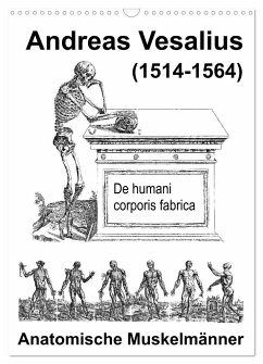 Vesalius anatomische Muskelmänner (Wandkalender 2024 DIN A3 hoch), CALVENDO Monatskalender