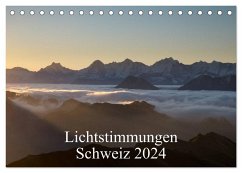 Lichtstimmungen Schweiz 2024 (Tischkalender 2024 DIN A5 quer), CALVENDO Monatskalender