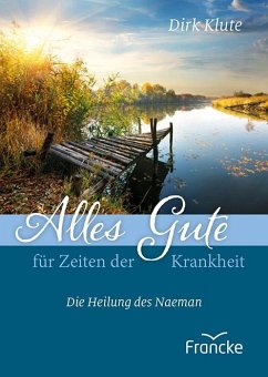 Alles Gute für Zeiten der Krankheit - Klute, Dirk