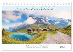 Faszination Berner Oberland 2024 - Wanderlust und Gipfelblick (Tischkalender 2024 DIN A5 quer), CALVENDO Monatskalender