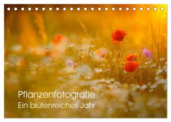 Pflanzenfotografie - Ein blütenreiches Jahr (Tischkalender 2024 DIN A5 quer), CALVENDO Monatskalender
