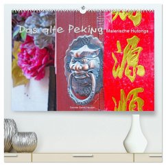 Das alte Peking - Malerische Hutongs (hochwertiger Premium Wandkalender 2024 DIN A2 quer), Kunstdruck in Hochglanz - Gerner-Haudum, Gabriele