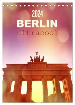BERLIN ultracool (Tischkalender 2024 DIN A5 hoch), CALVENDO Monatskalender