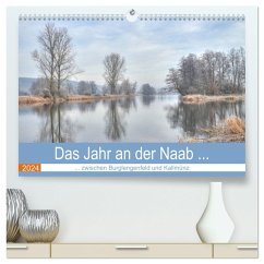 Das Jahr an der Naab zwischen Burglengenfeld und Kallmünz (hochwertiger Premium Wandkalender 2024 DIN A2 quer), Kunstdruck in Hochglanz