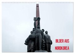BILDER AUS NORDKOREA (Wandkalender 2024 DIN A3 quer), CALVENDO Monatskalender