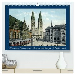Historisches Bremen an der Weser von 1888 bis 1918 (hochwertiger Premium Wandkalender 2024 DIN A2 quer), Kunstdruck in Hochglanz