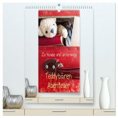Teddybären Abenteuer - Zu Hause und Unterwegs (hochwertiger Premium Wandkalender 2024 DIN A2 hoch), Kunstdruck in Hochglanz