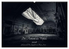 Lost in Decay 2024 - Die Ästhetik des Verfalls (Wandkalender 2024 DIN A2 quer), CALVENDO Monatskalender