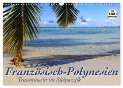 Französisch-Polynesien - Trauminseln im Südpazifik (Wandkalender 2024 DIN A3 quer), CALVENDO Monatskalender