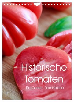 Historische Tomaten - Ein Küchen Terminplaner (Wandkalender 2024 DIN A4 hoch), CALVENDO Monatskalender