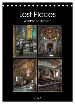 Lost Places - Verlassene Kirchen (Tischkalender 2024 DIN A5 hoch), CALVENDO Monatskalender