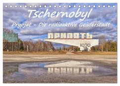 Tschernobyl - Prypjat - Die radioaktive Geisterstadt (Tischkalender 2024 DIN A5 quer), CALVENDO Monatskalender - Hackstein, Bettina