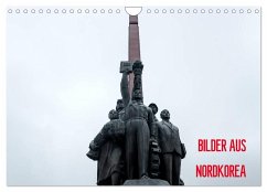 BILDER AUS NORDKOREA (Wandkalender 2024 DIN A4 quer), CALVENDO Monatskalender